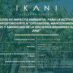 EIA: “Operación, mantenimiento, cierre y abandono de la Hacienda Bananera Santa Ana” MAAE-RA-2021-385608 — IKANI INNOVACION AMBIENTAL